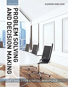 Illustrated Course Guides: Problem Solving and Decision Making - Soft Skills for a Digital Workplace 3rd Edition